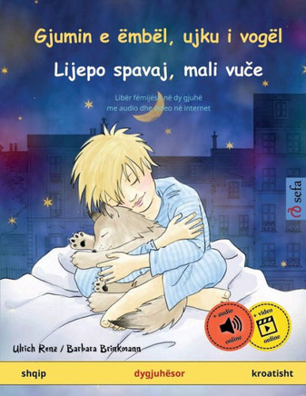 Gjumin e ëmbël, ujku i vogël - Lijepo spavaj, mali vuce (shqip - kroatisht) : Libër fëmijësh në dy gjuhë, me audio dhe video në internet