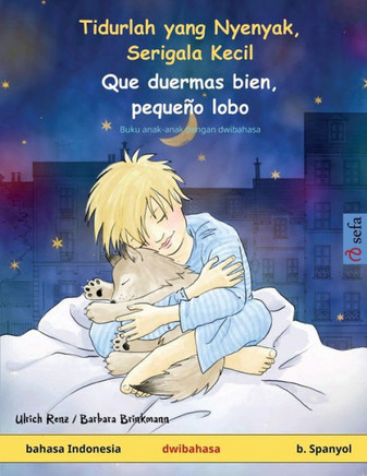Tidurlah yang Nyenyak, Serigala Kecil - Que duermas bien, pequeño lobo (bahasa Indonesia - b. Spanyol) : Buku anak-anak dengan dwibahasa