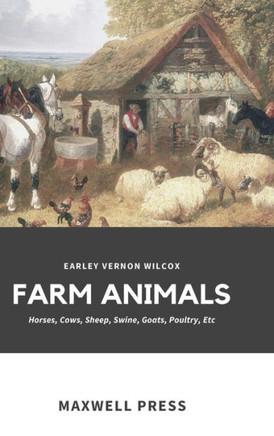 Farm Animals : Horses, Cows, Sheep, Swine, Goats, Poultry, Etc