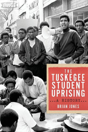 The Tuskegee Student Uprising : A History