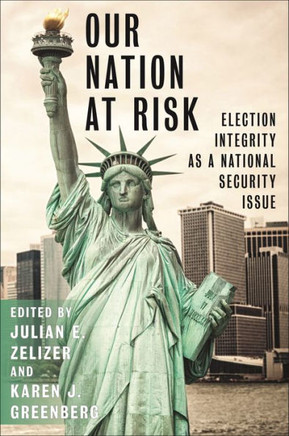 Our Nation at Risk : Election Integrity as a National Security Issue