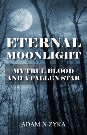 Eternal Moonlight : My True Blood and a Fallen Star