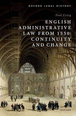 English Administrative Law from 1550 : Continuity and Change