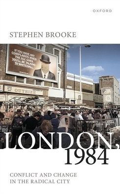 London, 1984 : Conflict and Change in the Radical City