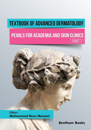 Textbook of Advanced Dermatology : Pearls for Academia and Skin Clinics (Part 1)