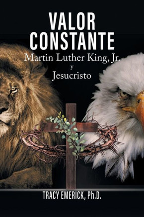 Valor Constante : Martin Luther King, Jr. y Jesucristo