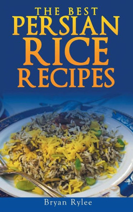 Persian Rice : How to Make Delicious Persian Rice