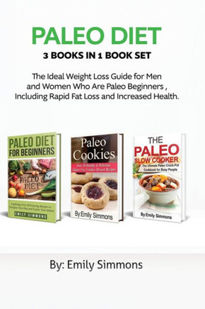 Paleo Diet : 3 Books in 1 Book Set: Lose Weight and Get Healthy with Delicious Paleo Recipes