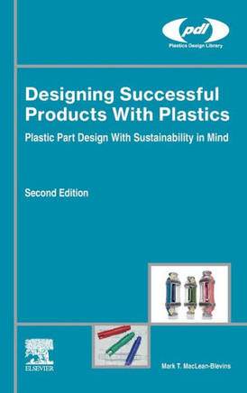 Designing Successful Products with Plastics : Plastic Part Design with Sustainability in Mind