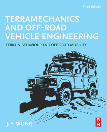 Terramechanics and Off-Road Vehicle Engineering : Terrain Behaviour and Off-Road Mobility