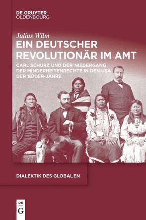 Ein deutscher Revolutionär im Amt : Carl Schurz und der Niedergang der Minderheitenrechte in den USA der 1870er-Jahre