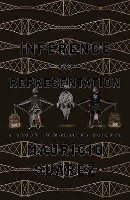 Inference and Representation : A Study in Modeling Science