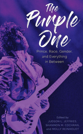 The Purple One : Prince, Race, Gender, and Everything in Between