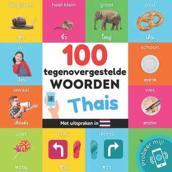100 tegenovergestelde woorden in het thais : Tweetalig fotoboek for kinderen: nederlands / thais met uitspraken