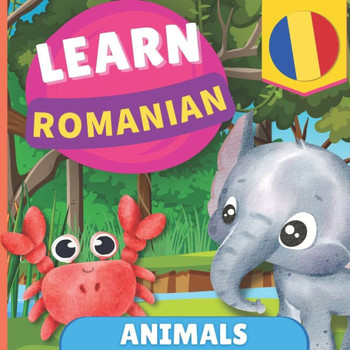 Learn Romanian - Animals : Picture Book for Bilingual Kids - English / Romanian - with Pronunciations