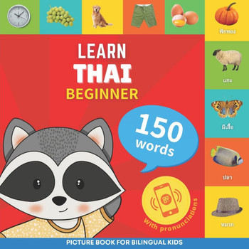 Learn Thai - 150 Words with Pronunciations - Beginner : Picture Book for Bilingual Kids