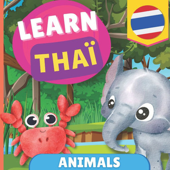 Learn Thai - Animals : Picture Book for Bilingual Kids - English / Thai - with Pronunciations