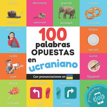 100 palabras opuestas en ucraniano : Libro ilustrado bilingüe para niños: español / ucraniano con pronunciaciones