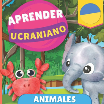 Aprender ucraniano - Animales : Libro ilustrado para niños bilingües - Español / Ucraniano - con pronunciaciones
