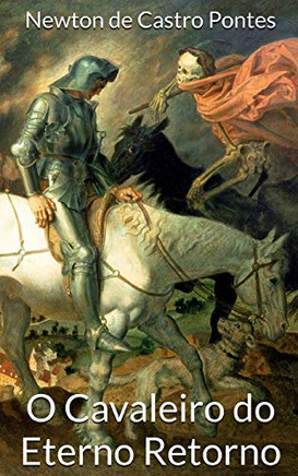 O Cavaleiro do Eterno Retorno (Portuguese Edition)
