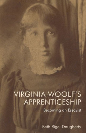 Virginia Woolf's Apprenticeship : Becoming an Essayist