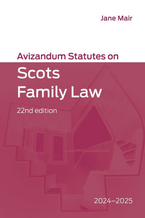 Avizandum Statutes on Scots Family Law : 2024-2025, 22nd Edition