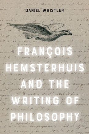 Francois Hemsterhuis and the Writing of Philosophy Francois Hemsterhuis and the Writing of Philosophy