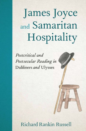 James Joyce and Samaritan Hospitality : Postcritical and Postsecular Reading in Dubliners and Ulysses