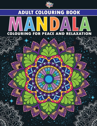 Mandala : Colouring Book for Adults (Colouring for Peace and Relaxation)