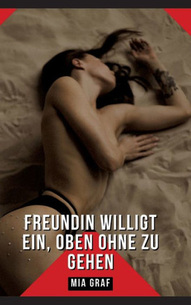 Freundin willigt ein, oben ohne zu gehen : Erotische Kurzgeschichten Sammelbände