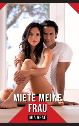 Miete Meine Frau : Geschichten mit explizitem Sex für Erwachsene