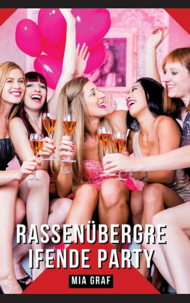 Rassenübergreifende Party : Geschichten mit explizitem Sex für Erwachsene
