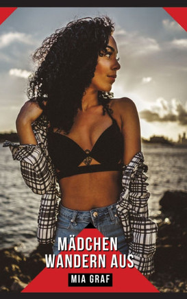 Mädchen wandern aus : Geschichten mit explizitem Sex für Erwachsene