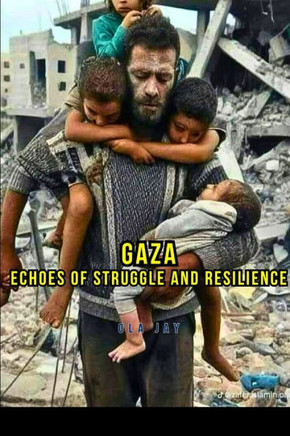 Gaza : Echoes of Struggle and Resilience