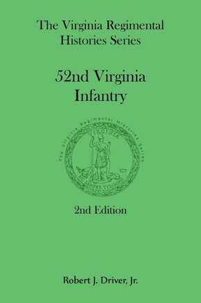 The Virginia Regimental Histories Series : 52nd Virginia Infantry, 2nd Edition