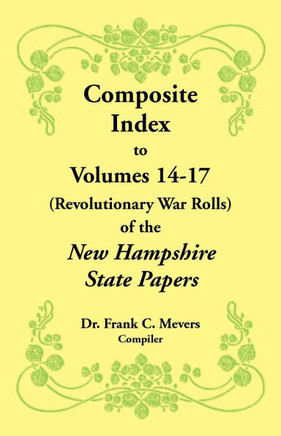 Composite Index to Volumes Xiv-xvii (Revolutionary War Rolls) of the New Hampshire State Papers
