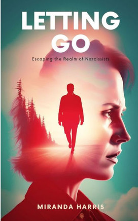Letting Go : Escaping the Realm of Narcissists