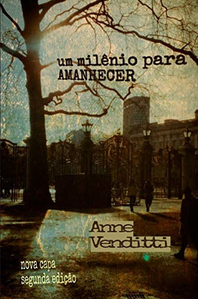 Um Milênio Para Amanhecer: Nova Capa- 2° Edição (Portuguese Edition)