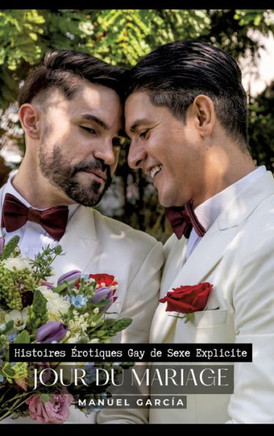Jour du Mariage : Histoires Érotiques Gay de Sexe Explicite
