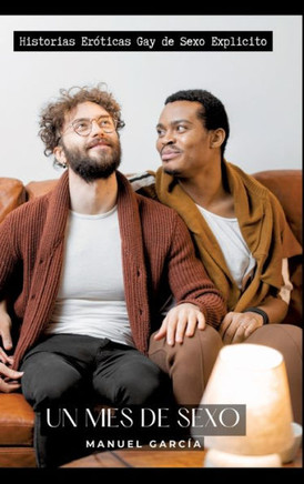 Un Mes de Sexo : Historias Eróticas Gay de Sexo Explicito