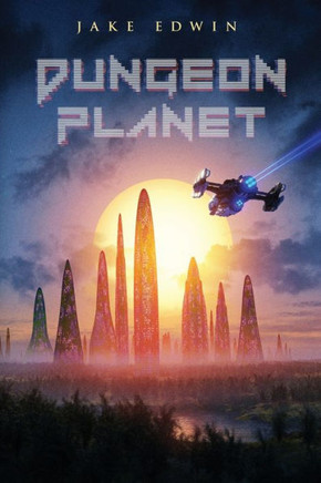 Dungeon Planet : A Sci-Fi Litrpg Adventure