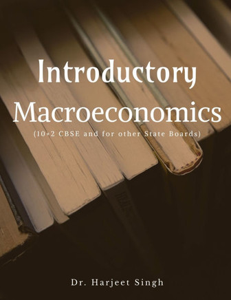 Introductory Macroeconomics : (10+2 CBSE and Other State Boards)