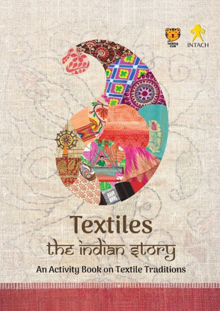 Textiles : The Indian Story an Activity Book on Textile Traditions: The Indian Story