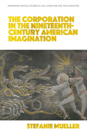 The Corporation in the Nineteenth-Century American Imagination