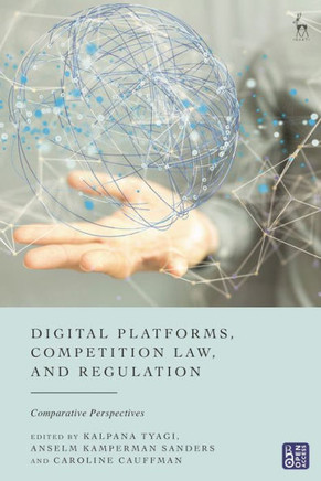 Digital Platforms, Competition Law, and Regulation : Comparative Perspectives
