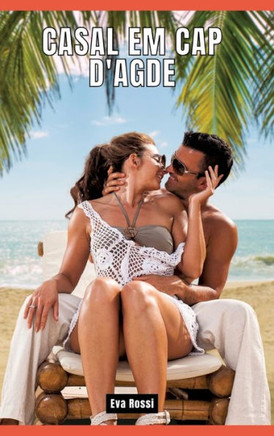 Casal em Cap d'Agde : Contos de Sexo Explícito para Adultos