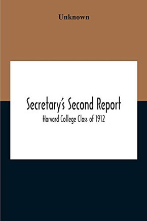 Secretary'S Second Report; Harvard College Class Of 1912