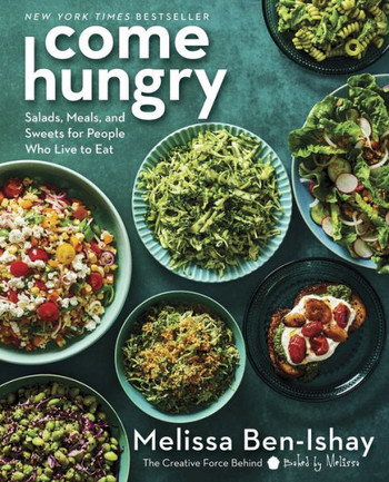 Come Hungry : Salads, Meals, and Sweets for People Who Live to Eat