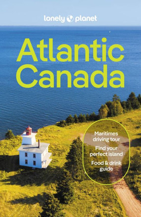 Atlantic Canada 7 : Nova Scotia, New Brunswick, Prince Edward Island and Newfoundland and Labrador