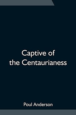 Captive Of The Centaurianess